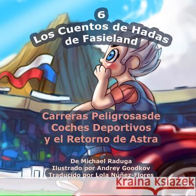 Los Cuentos de Hadas de Fasieland - 6: Carreras Peligrosas de Coches Deportivos y el Retorno de Astra Goodkov, Andrey 9781502849830 Createspace - książka