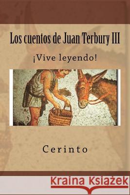 Los cuentos de Juan Terbury III: ¡Vive leyendo! Cerinto 9781500228200 Createspace - książka