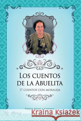 Los Cuentos de la Abuelita Teresa Varela 9781797019406 Independently Published - książka