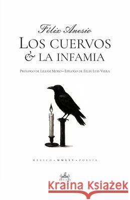Los cuervos & la infamia Antonio Ojeda Oxeda Editorial F?lix Anesio 9786076978092 Editorial Oxeda S.A.S. de C.V. - książka