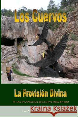 Los Cuervos: Provision Divina Valente Hernandez 9781500671952 Createspace - książka