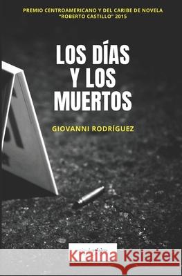 Los días y los muertos Rodríguez, Giovanni 9789992689356 Mimalapalabra - książka