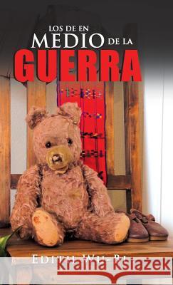 Los De En Medio De La Guerra Edith Wu-Bi 9781982204464 Balboa Press - książka