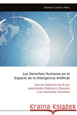 Los Derechos Humanos en el Espacio de la Inteligencia Artificial Xiomara Ciodaro P?rez 9789999323338 Eliva Press - książka