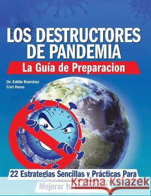 Los Destructores de Pandemia Eddie Ramirez Cari Haus  9781955866040 Healthwhys Lifestyle Medicine - książka