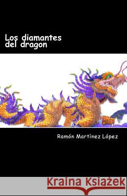 los diamantes del dragon Lopez, Ramon Martinez 9781719142816 Createspace Independent Publishing Platform - książka