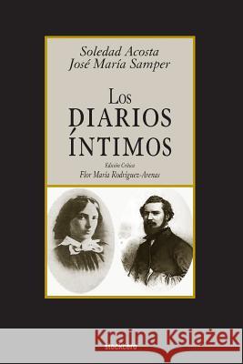 Los Diarios Intimos Jose Maria Samper Soledad Acost Flor Maria Rodriguez-Arenas 9781934768723 Stockcero - książka