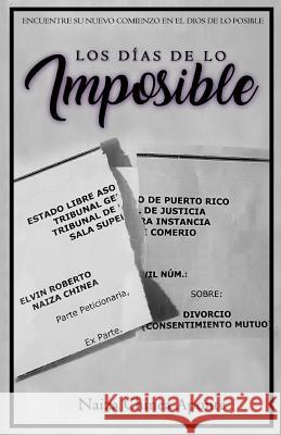 Los Dias de Lo Imposible: Encuentre Su Nuevo Comienzo En El Dios de Lo Posible Naiza Chine 9781986532211 Createspace Independent Publishing Platform - książka