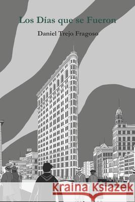 Los dias que se fueron Daniel Trej 9786072969780 Indautor - książka