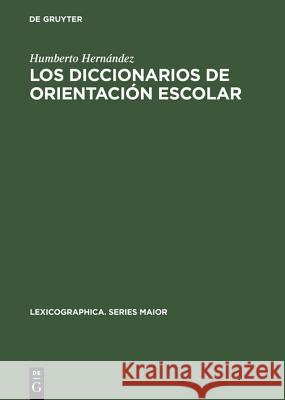 Los diccionarios de orientación escolar Humberto Hernández 9783484309289 de Gruyter - książka