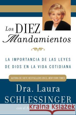 Los Diez Mandamientos: La Importancia de Las Leyes de Dios En La Vida Cotidiana Laura C. Schlessinger Stewart Vogel Ana De 9780060892630 Rayo - książka