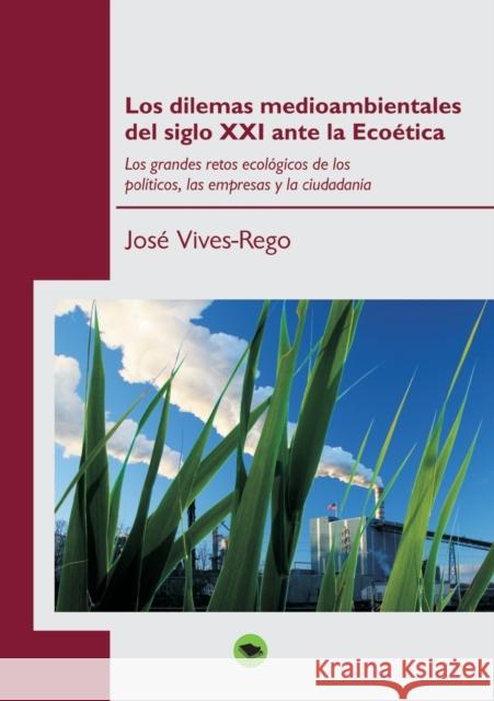 Los dilemas medioambientales del siglo XXI ante la Ecoética José Vives-Rego 9788499169019 Bubok Publishing S.L. - książka