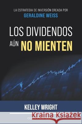 Los Dividendos aún No Mienten: La estrategia de inversión creada por Geraldine Weiss Kelley Wright, Geraldine Weiss, Antonio R Rico 9788412303551 Coleccion Baelo - książka