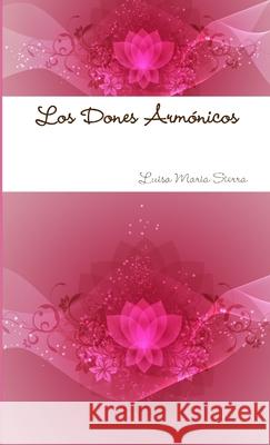 Los Dones Armónicos Sierra, Luisa Maria 9781326196066 Lulu.com - książka