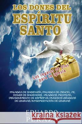 Los Dones del Espiritu Santo Eduardo Peraza 9781475179224 Createspace - książka