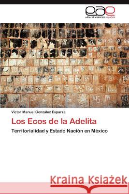 Los Ecos de la Adelita González Esparza Víctor Manuel 9783846562901 Editorial Acad Mica Espa Ola - książka