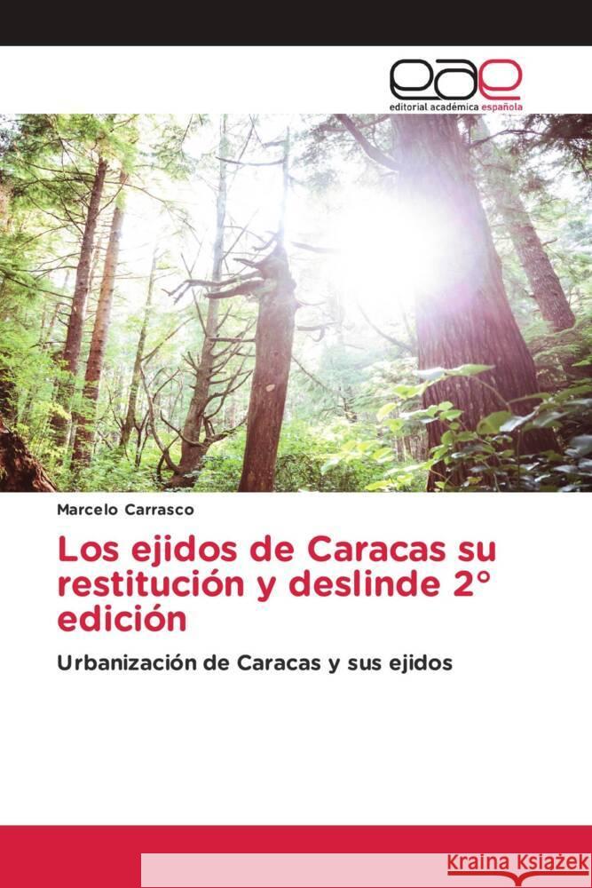 Los ejidos de Caracas su restitución y deslinde 2° edición Carrasco, Marcelo 9786138980513 Editorial Académica Española - książka