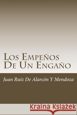 Los Empeños De Un Engaño de Alarcon y. Mendoza, Juan Ruiz 9781986351669 Createspace Independent Publishing Platform - książka