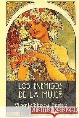 Los enemigos de la mujer Blasco Ibanez, Vicente 9781517503758 Createspace - książka