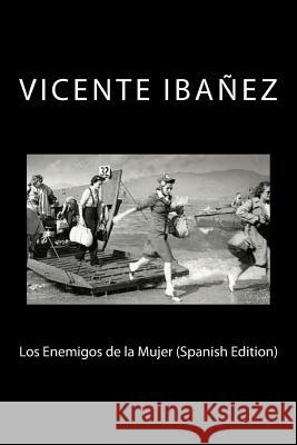Los Enemigos de la Mujer (Spanish Edition) Vicente Blasco Ibanez 9781717361073 Createspace Independent Publishing Platform - książka