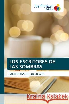 Los Escritores de Las Sombras Juan Manuel Tasada 9786200495167 Justfiction Edition - książka