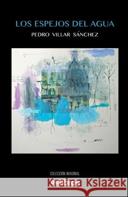 Los espejos del agua Pedro Villa 9788417737542 OLE Libros - książka
