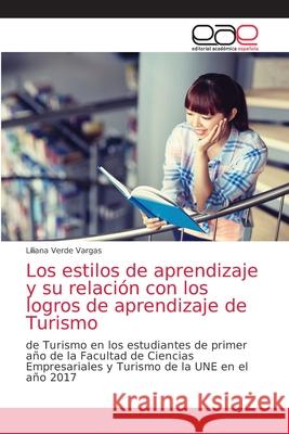Los estilos de aprendizaje y su relación con los logros de aprendizaje de Turismo Liliana Verde Vargas 9786203037968 Editorial Academica Espanola - książka