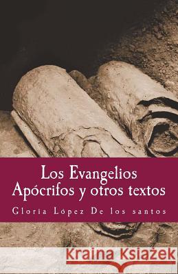 Los Evangelios Apocrifos y otros textos Lopez de Los Santos, Gloria 9781984917164 Createspace Independent Publishing Platform - książka