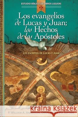 Los Evangelios de Lucas Y Juan; Los Hechos de Los Apóstoles: Proclamación Universal de la Buena Noticia: El Verbo Se Hizo Carne Anderson, William 9780764823619 Not Avail - książka