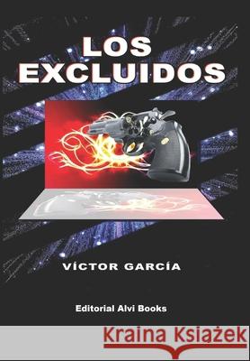 Los Excluidos: Editorial Alvi Books Jose Antonio Alia Victor Garcia 9781073551941 Independently Published - książka