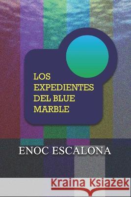 Los Expedientes del Blue Marble Enoc Escalona 9798843156749 Independently Published - książka
