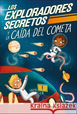 Los Exploradores Secretos Y La Caída del Cometa King, SJ 9780744089172 DK Publishing (Dorling Kindersley) - książka