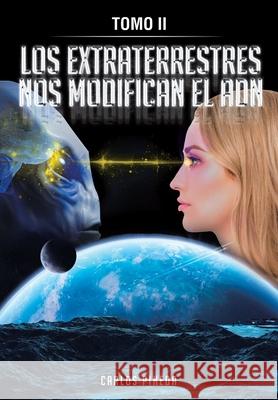 Los Extraterrestres Nos Modifican El Adn: Tomo II Carlos Pineda 9781642980776 Page Publishing, Inc. - książka