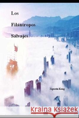 Los Filántropos Salvajes Kong, Agustín 9781089152873 Independently Published - książka