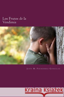 Los Frutos de la Vendimia Gonzalez, Jesus M. Fernandez 9781533018328 Createspace Independent Publishing Platform - książka