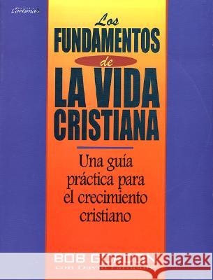 Los Fundamentos de la Vida Cristiana Gordon, Bob 9781560635277 Editorial Unilit - książka