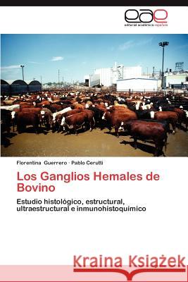 Los Ganglios Hemales de Bovino Florentina Guerrero Pablo Cerutti 9783848468706 Editorial Acad Mica Espa Ola - książka