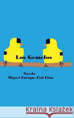 Los gemelos Miguel Enrique Fiol Elías 9781506515540 Palibrio - książka