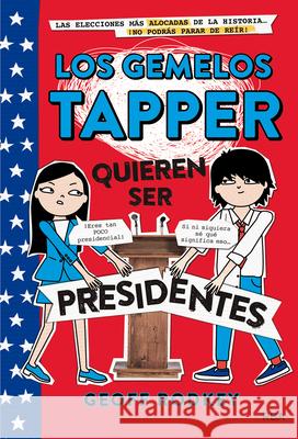 Los Gemelos Tapper Quieren Ser Presidentes / The Tapper Twins Run for President Rodkey, Geoff 9788427211308 Molino - książka