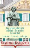 Los genios adoran la soledad y los necios la sociedad Leandry-Vega, Ismael 9781499575231 Createspace Independent Publishing Platform