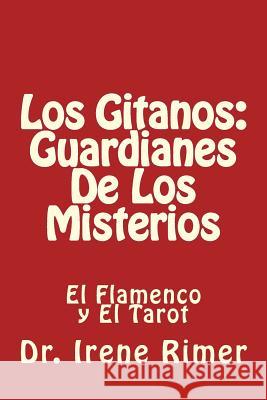 Los Gitanos: Guardianes De Los Misterios: El Flamenco y El Tarot Pedro L. Avil Irene Rimer 9781986588522 Createspace Independent Publishing Platform - książka