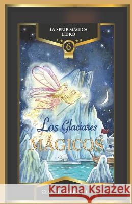 Los Glaciares Magicos Claudia Carbonell 9798849234724 Independently Published - książka