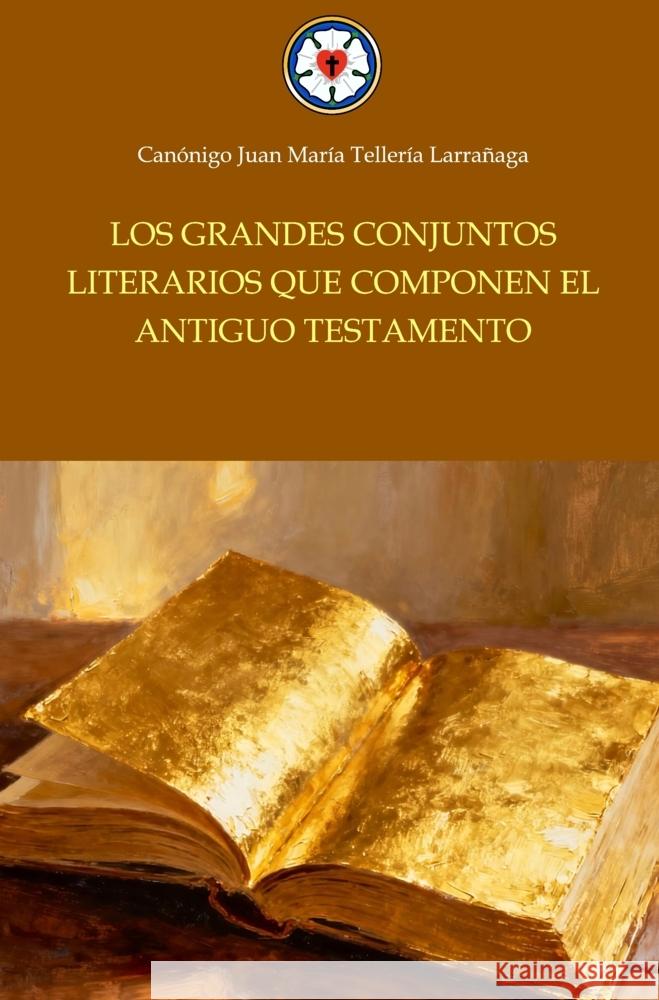 Los grandes conjuntos literarios que componen el Antiguo Testamento Tellería, Juan María 9789403608112 Sola Fide - książka