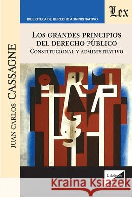 Los Grandes Principios del Derecho Público. Constitucional Y Administrativo Juan Carlos Cassagne 9789563926965 Ediciones Olejnik - książka