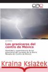 Los graniceros del centro de México Bulnes, Juan 9786202164382 Editorial Académica Española