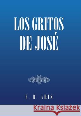 Los Gritos De José E D Aris 9781664260320 WestBow Press - książka