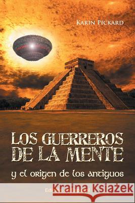 Los guerreros de la mente y el origen de los antiguos Pickard, Karin 9781463392994 Palibrio - książka