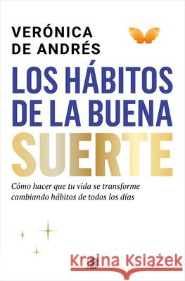 Los H?bitos de la Buena Suerte / The Habits of Good Luck Ver?nica de Andr?s 9788466681629 Ediciones B - książka