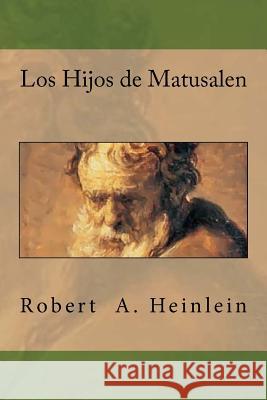 Los Hijos de Matusalen Robert a. Heinlein Anton Rivas 9781544710136 Createspace Independent Publishing Platform - książka