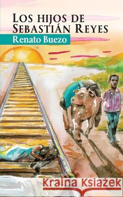 Los hijos de Sebastian Reyes Renato Buezo   9789993938118 F&g Editores - książka